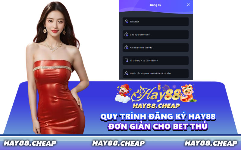 Quy Trình Đăng Ký HAY88 Đơn Giản Cho Bet Thủ