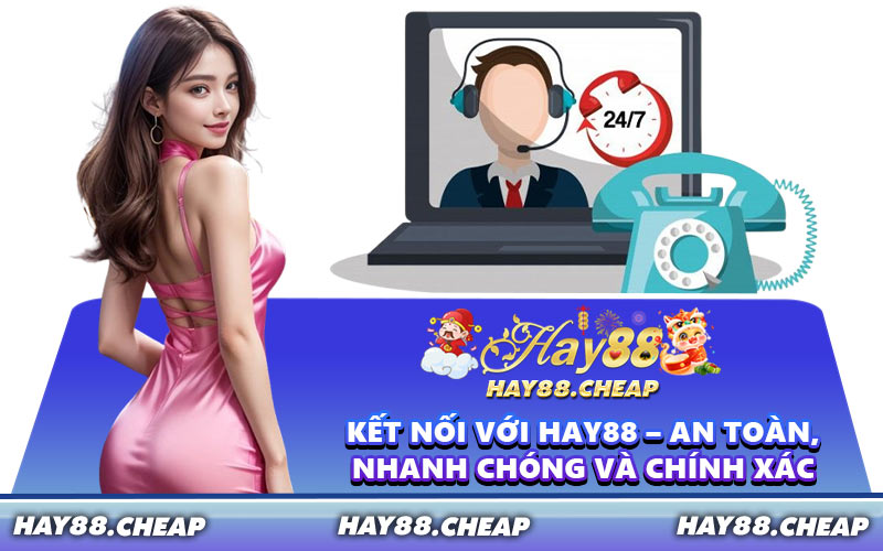 Kết Nối Với HAY88 – An Toàn, Nhanh Chóng Và Chính Xác